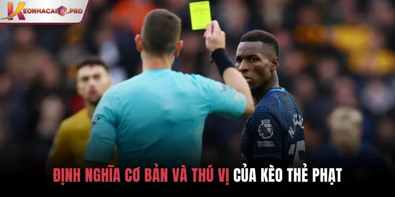 Định nghĩa cơ bản và thú vị của kèo thẻ phạt